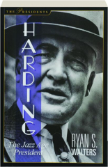 HARDING: The Jazz Age President