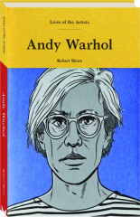 ANDY WARHOL: Lives of the Artists