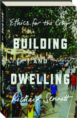 BUILDING AND DWELLING: Ethics for the City