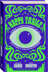 HAPPY TRAILS: Andrew Lauder's Charmed Life and High Times in the Record Business
