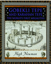 GOBEKLI TEPE AND KARAHAN TEPE: The World's First Megaliths