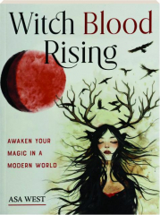 WITCH BLOOD RISING: Awaken Your Magic in a Modern World