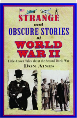 STRANGE AND OBSCURE STORIES OF WORLD WAR II