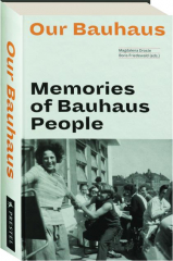 OUR BAUHAUS: Memories of Bauhaus People