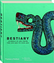 BESTIARY: Animals in Art from the Ice Age to Our Age
