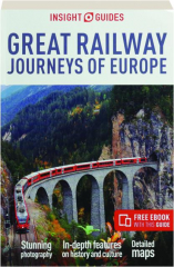 GREAT RAILWAY JOURNEYS OF EUROPE, THIRD EDITION: Insight Guides