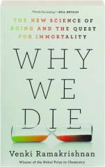 WHY WE DIE: The New Science of Aging and the Quest for Immortality