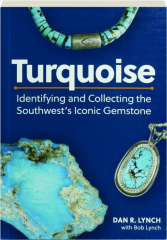TURQUOISE: Identifying and Collecting the Southwest's Iconic Gemstone