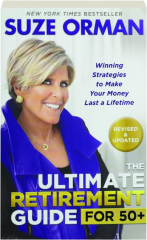 THE ULTIMATE RETIREMENT GUIDE FOR 50+: Winning Strategies to Make Your Money Last a Lifetime