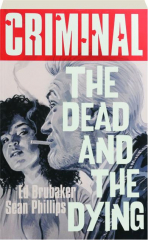 CRIMINAL, VOLUME 3: The Dead and the Dying