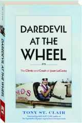DAREDEVIL AT THE WHEEL: The Climb and Crash of Joan LaCosta