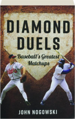 DIAMOND DUELS: Baseball's Greatest Matchups