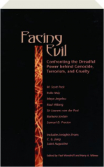 FACING EVIL: Confronting the Dreadful Power Behind Genocide, Terrorism, and Cruelty