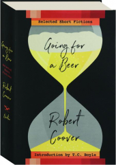 GOING FOR A BEER: Selected Short Fictions