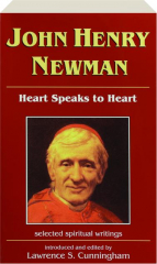 JOHN HENRY NEWMAN: Heart Speaks to Heart