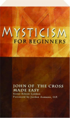 MYSTICISM FOR BEGINNERS: John of the Cross Made Easy