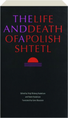 THE LIFE AND DEATH OF A POLISH SHTETL