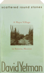SCATTERED ROUND STONES: A Mayo Village in Sonora, Mexico