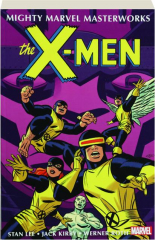 THE X-MEN, VOLUME 2--WHERE WALKS THE JUGGERNAUT: Mighty Marvel Masterworks