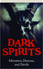 DARK SPIRITS: Monsters, Demons, and Devils