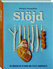 SLOJD: The Swedish Art of Wood and Textile Handicrafts