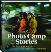 PHOTO CAMP STORIES: Our World Through the Lens of Young Photographers