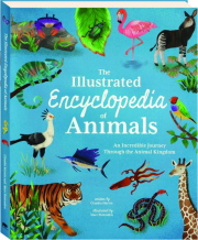 THE ILLUSTRATED ENCYCLOPEDIA OF ANIMALS: An Incredible Journey Through the Animal Kingdom