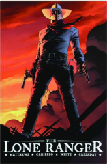 THE LONE RANGER, VOLUME 1: Now & Forever