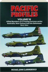 PACIFIC PROFILES, VOLUME 16: Allied Bombers--B17 Flying Fortress Series