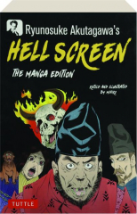 RYUNOSUKE AKUTAGAWA'S HELL SCREEN: The Manga Edition