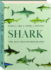 SHARK: The Illustrated Biography