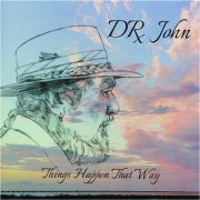 DR. JOHN: Things Happen That Way