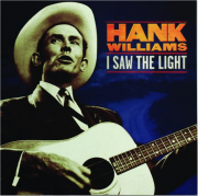 HANK WILLIAMS: I Saw the Light