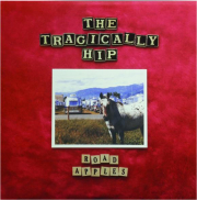 THE TRAGICALLY HIP: Road Apples