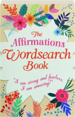 THE AFFIRMATIONS WORDSEARCH BOOK