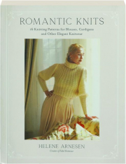 ROMANTIC KNITS: 16 Knitting Patterns for Blouses, Cardigans and Other Elegant Knitwear