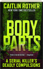 BODY PARTS: A Serial Killer's Deadly Compulsions