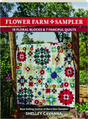 FLOWER FARM SAMPLER: 18 Floral Blocks & 7 Fanciful Quilts