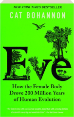 EVE: How the Female Body Drove 200 Million Years of Human Evolution