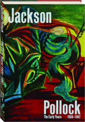 JACKSON POLLOCK: The Early Years, 1934-1947