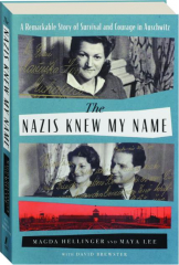 THE NAZIS KNEW MY NAME: A Remarkable Story of Survival and Courage in Auschwitz