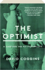 THE OPTIMIST: A Case for the Fly Fishing Life