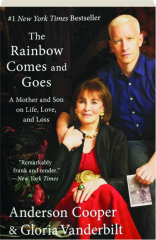 THE RAINBOW COMES AND GOES: A Mother and Son on Life, Love, and Loss