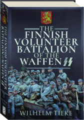 THE FINNISH VOLUNTEER BATTALION OF THE WAFFEN SS