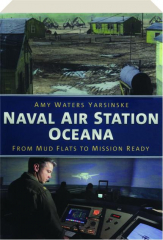 NAVAL AIR STATION OCEANA: From Mud Flats to Mission Ready