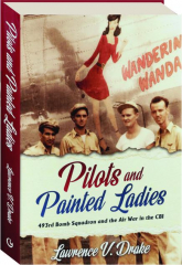 PILOTS AND PAINTED LADIES: 493rd Bomb Squadron and the Air War in the CBI