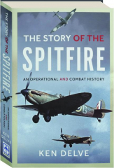 THE STORY OF THE SPITFIRE: An Operational and Combat History
