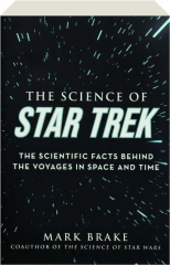 THE SCIENCE OF STAR TREK: The Scientific Facts Behind the Voyages in Space and Time