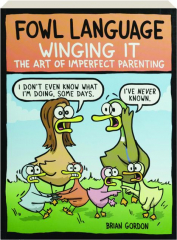 FOWL LANGUAGE: Winging It--The Art of Imperfect Parenting