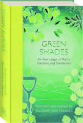 GREEN SHADES: An Anthology of Plants, Gardens and Gardeners